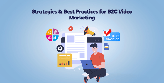 Strategies & Best Practices For Video Marketing & Advertising 