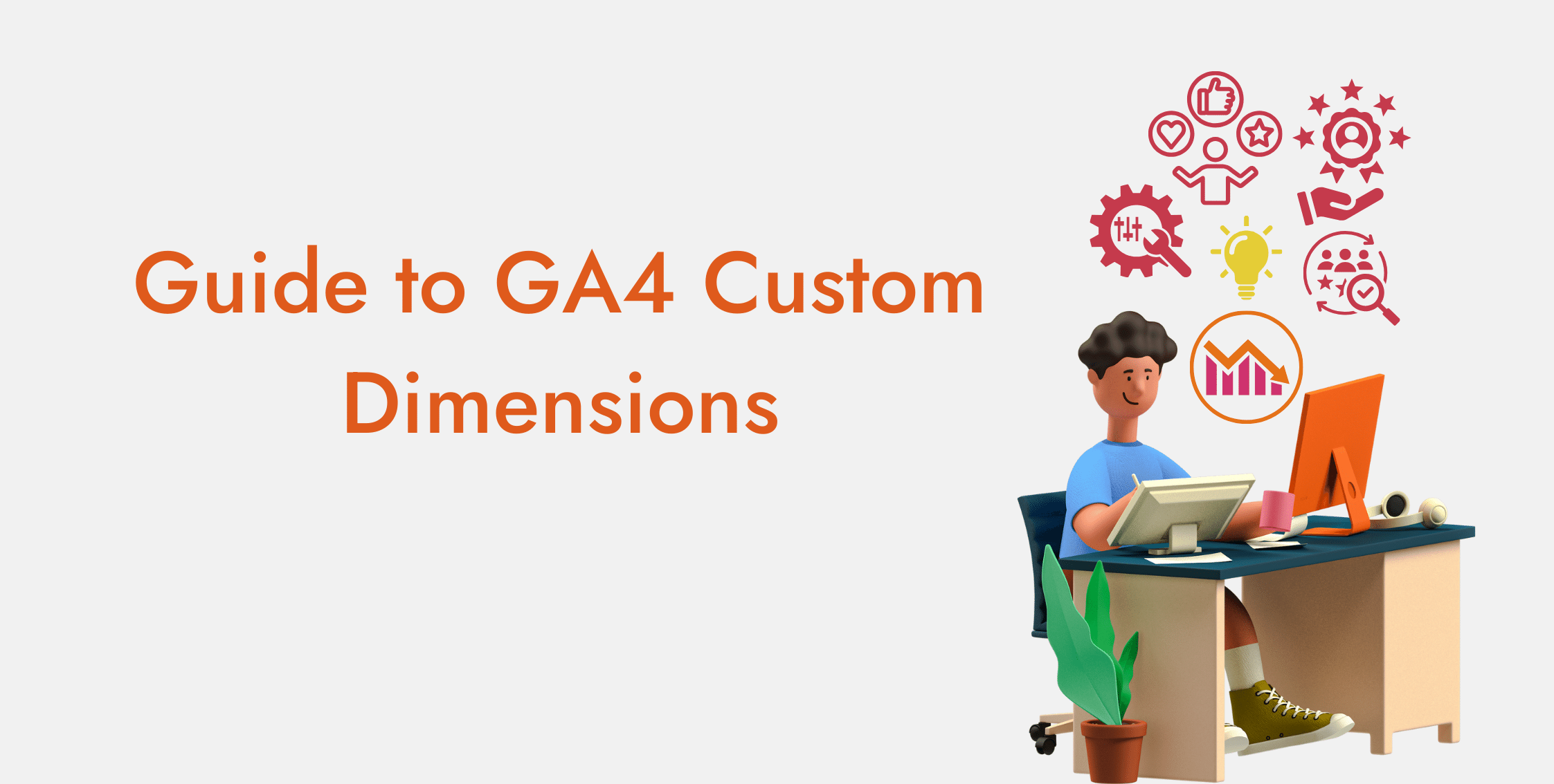 Guide to Google Analytics 4 (GA4) Custom Dimensions