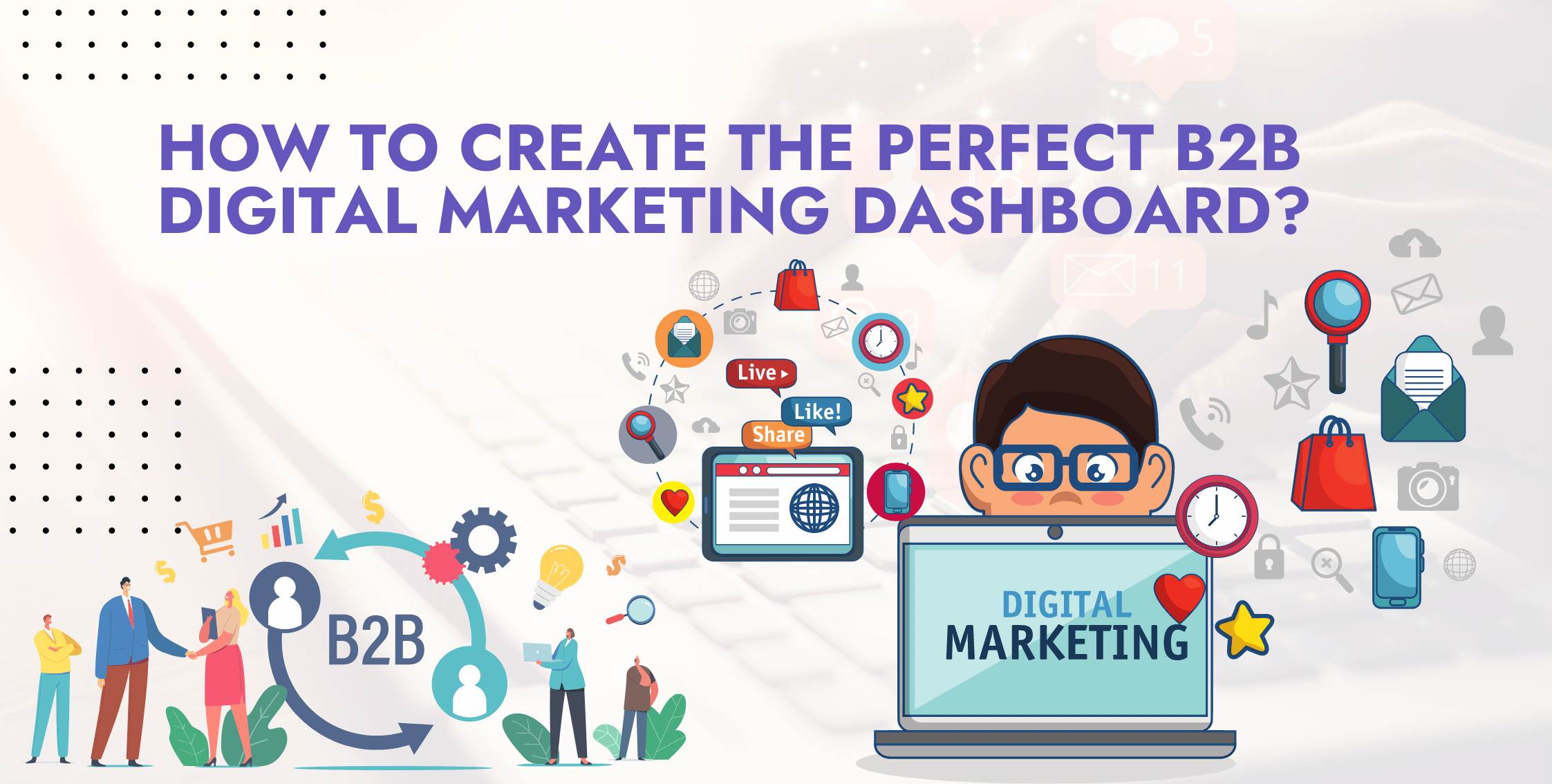 How to Create B2B Digital Marketing Dashboard
