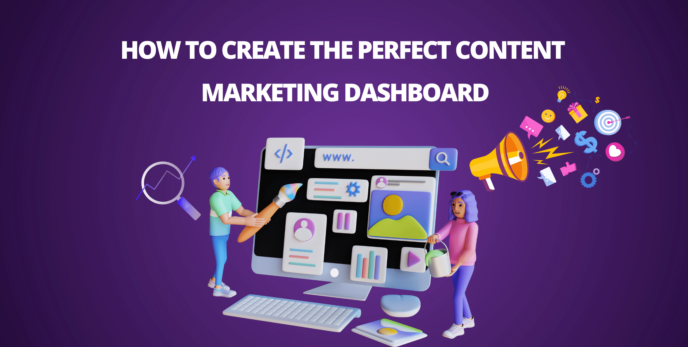 How to Create the Perfect Content Marketing Dashboard