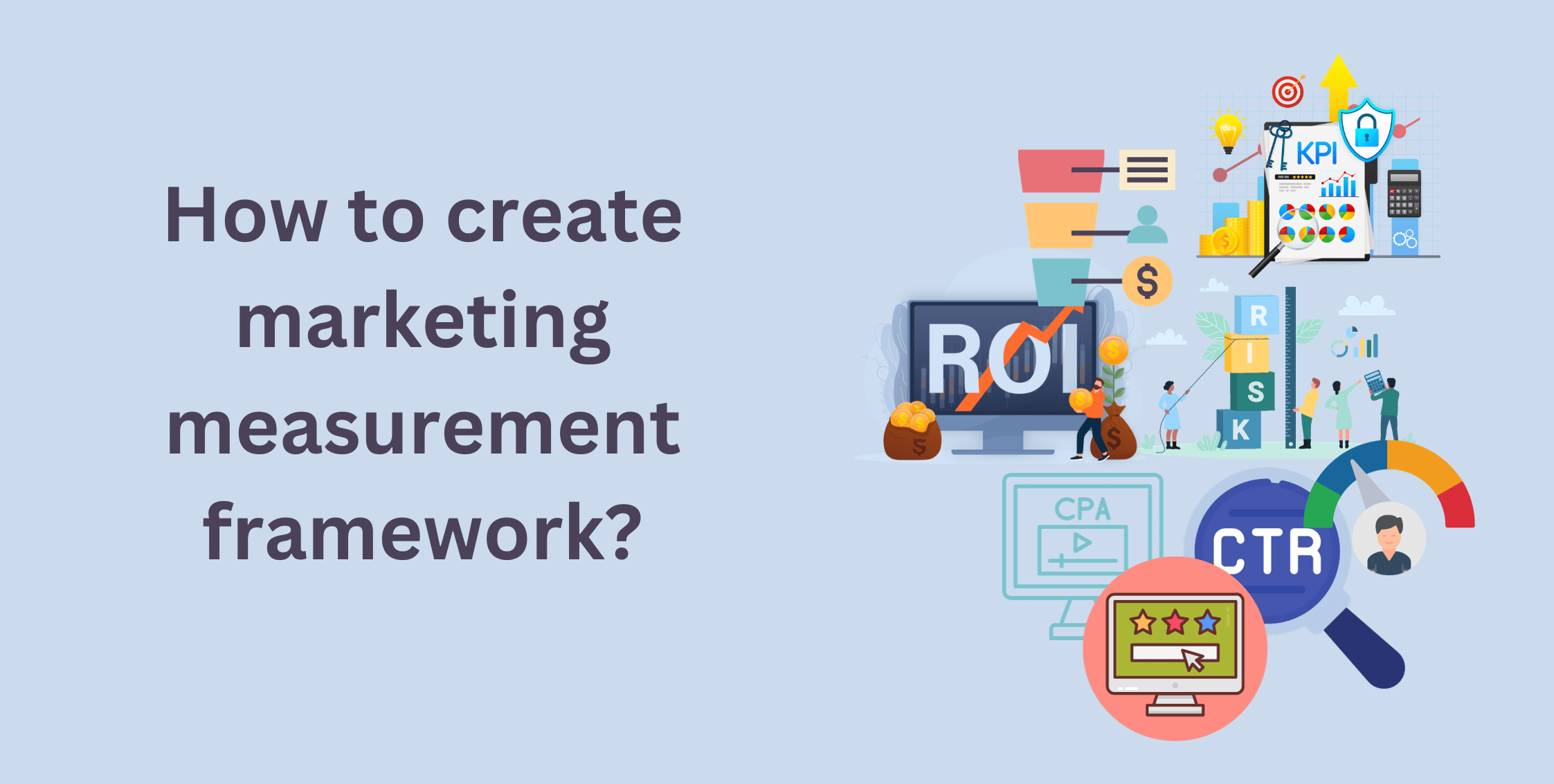How to Create Marketing Measurement Framework?