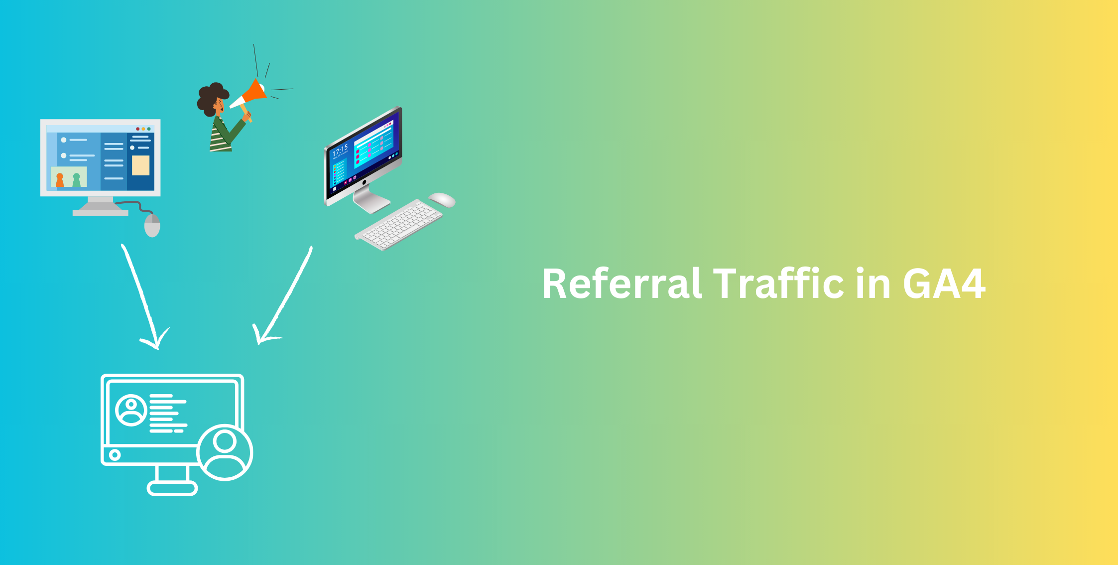 GA4 Reporting Series: Referral Traffic in GA4