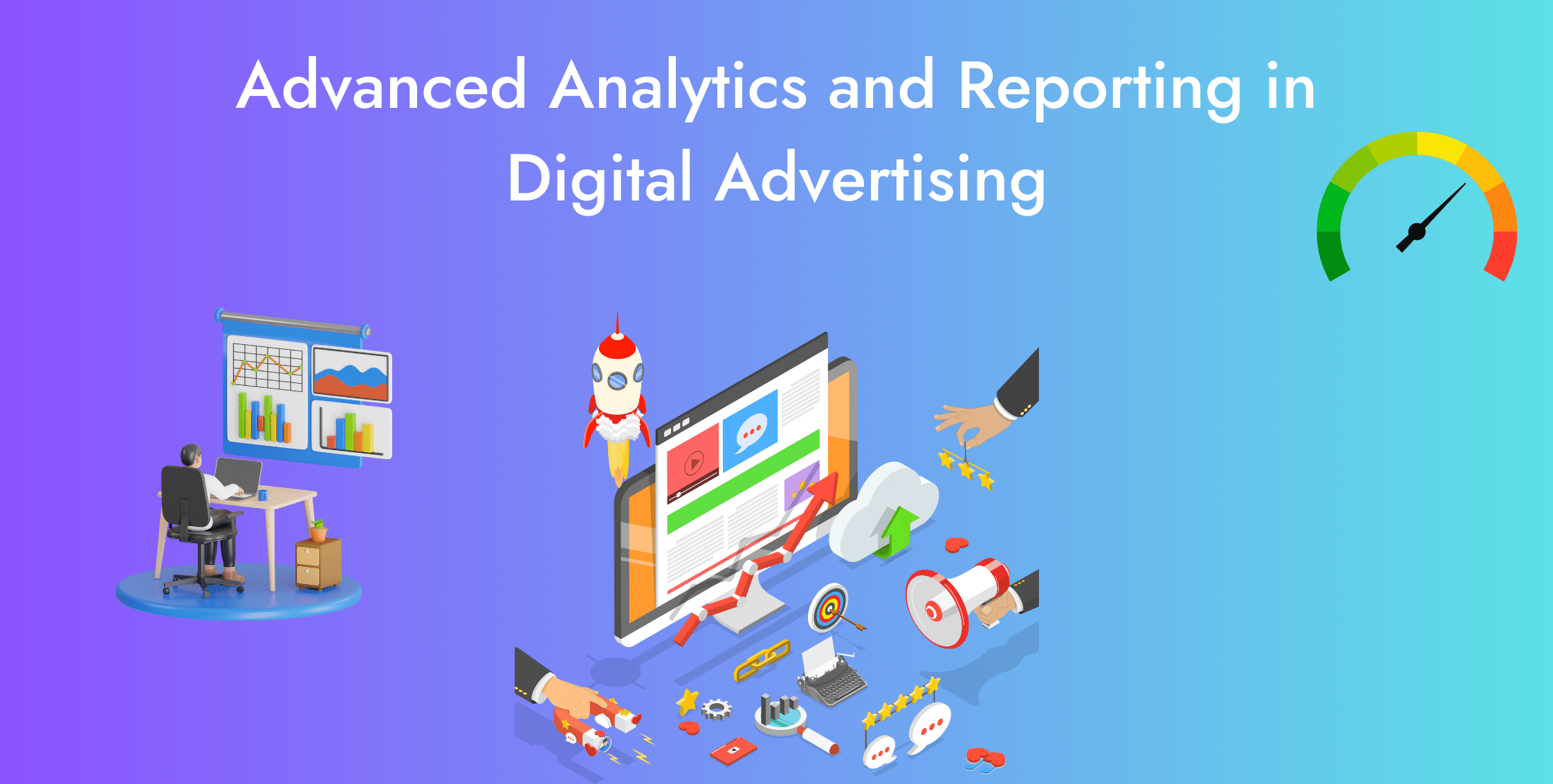 Advanced Analytics and Reporting in Digital Advertising