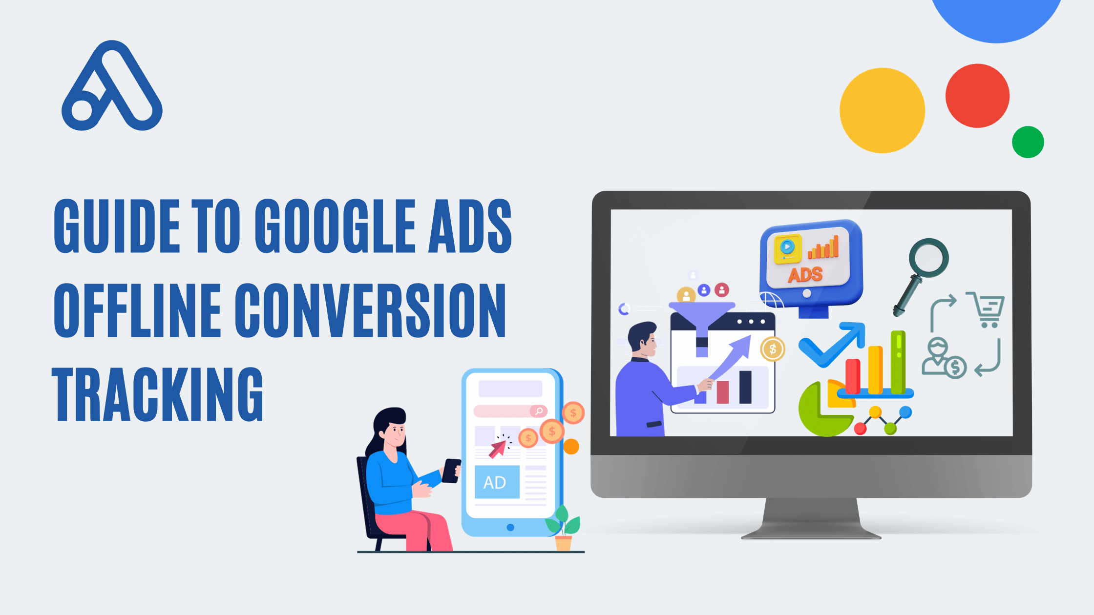 Comprehensive Guide to Google Ads Offline Conversion Tracking