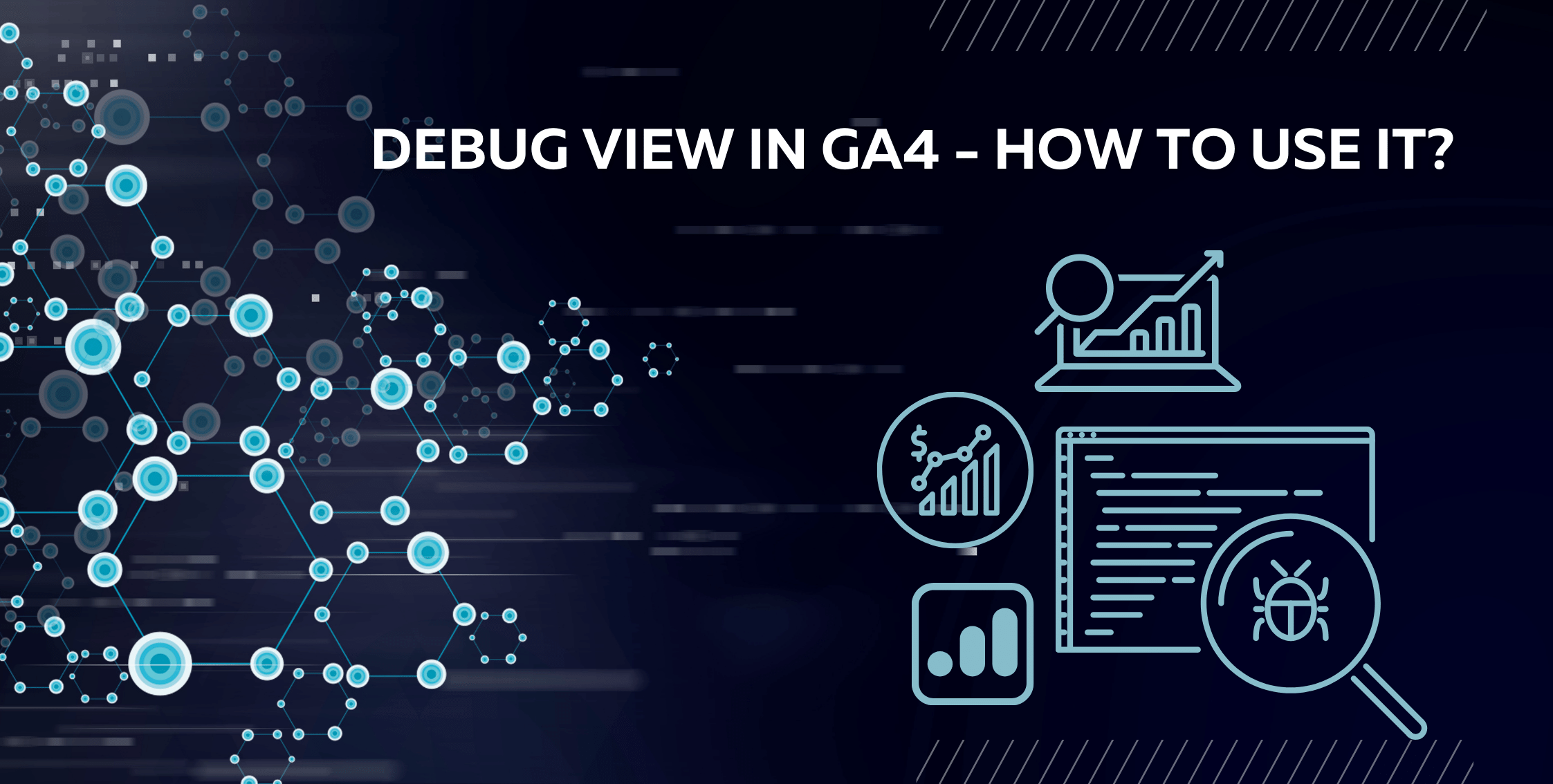 Debug View in GA4 - How to Use It?