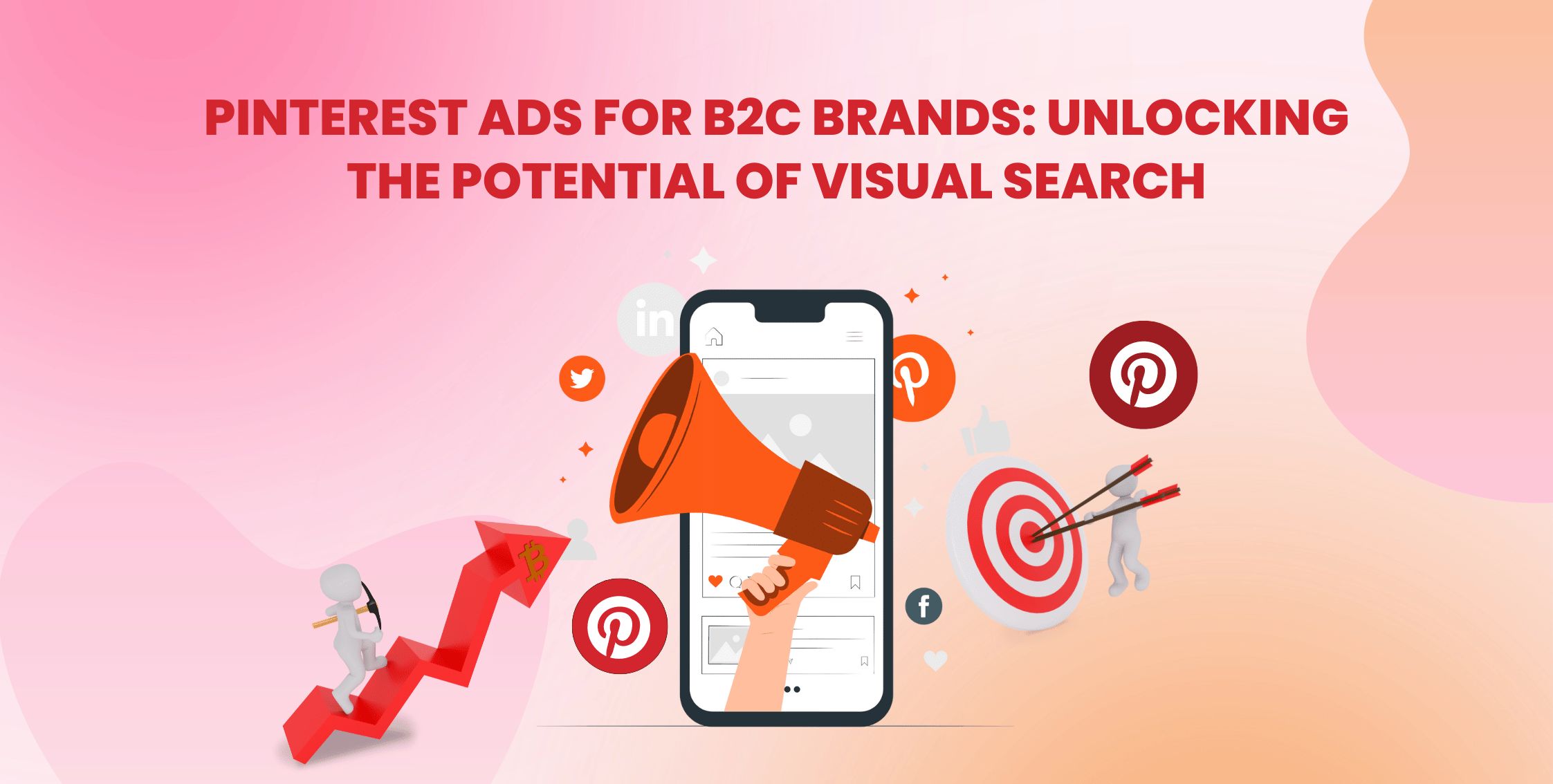 Pinterest Ads for B2C Brands: Unlocking the Potential of Visual Search