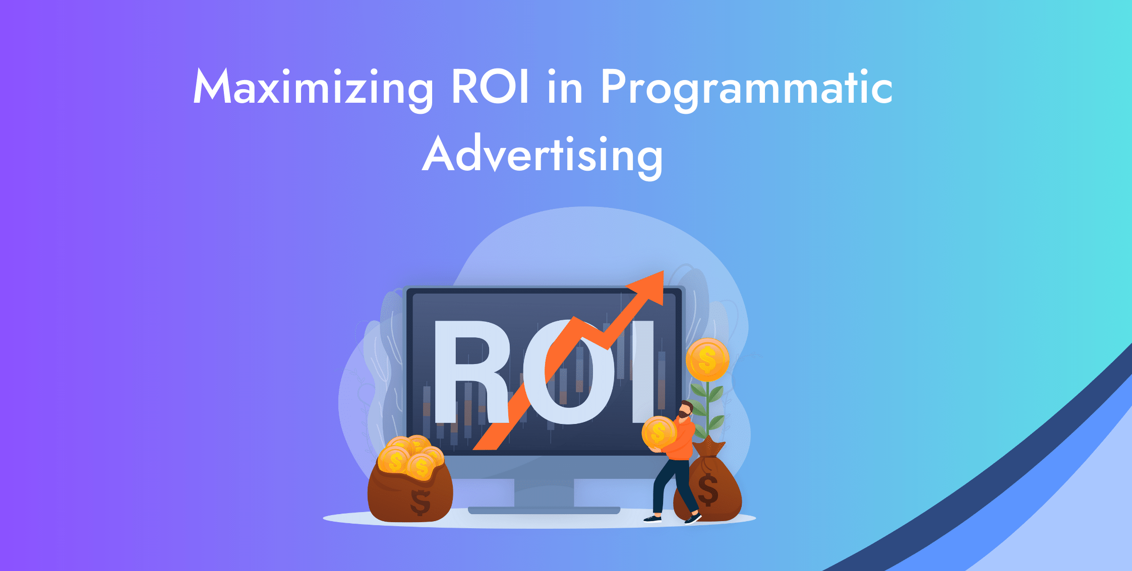 Strategies for Maximizing ROI on Programmatic Advertising
