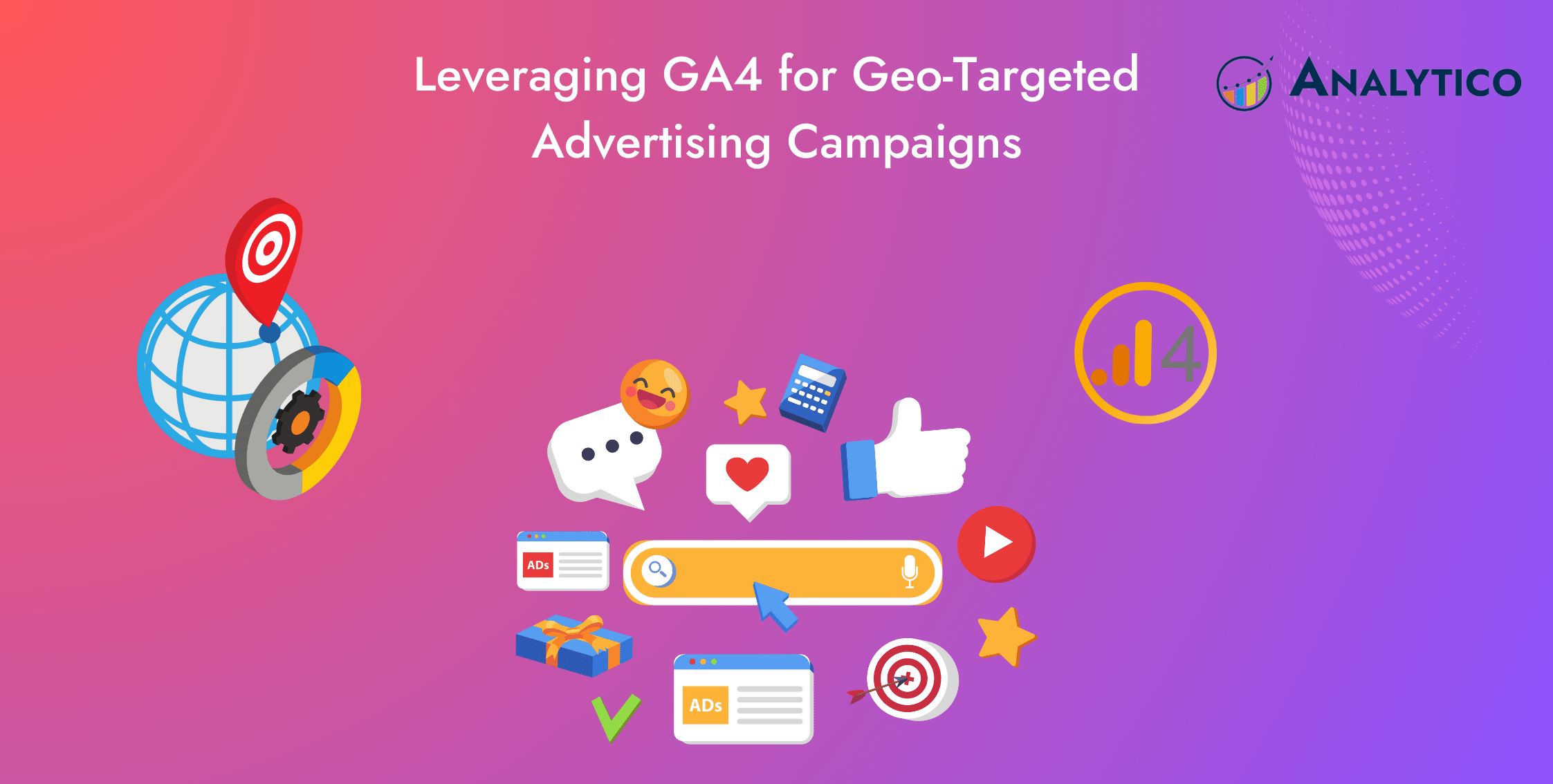 Leveraging GA4 for Geo-Targeted Advertising Campaigns
