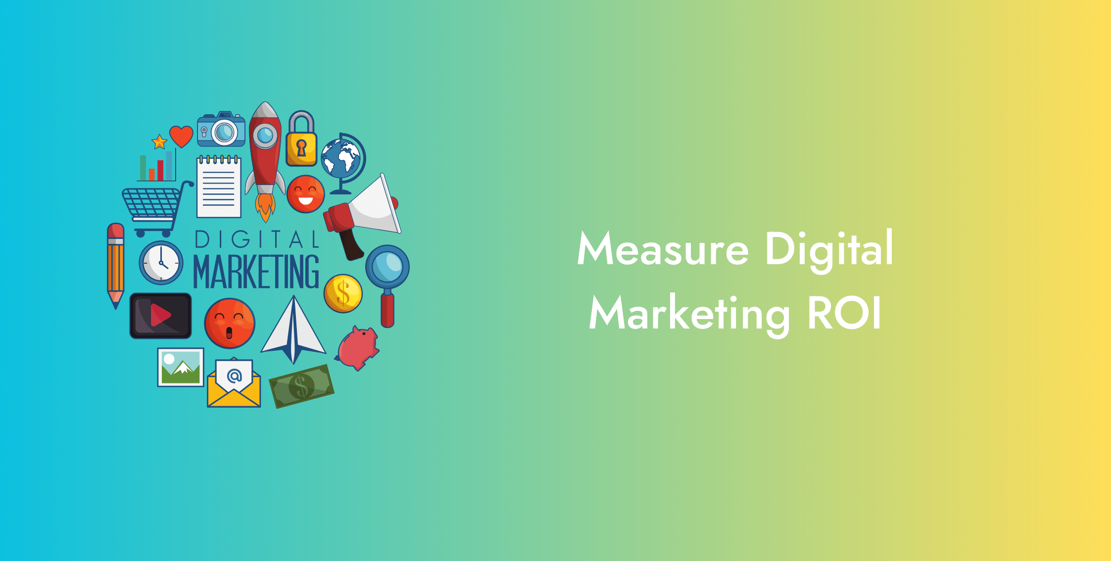 ROI series: How to Measure Digital Marketing ROI?