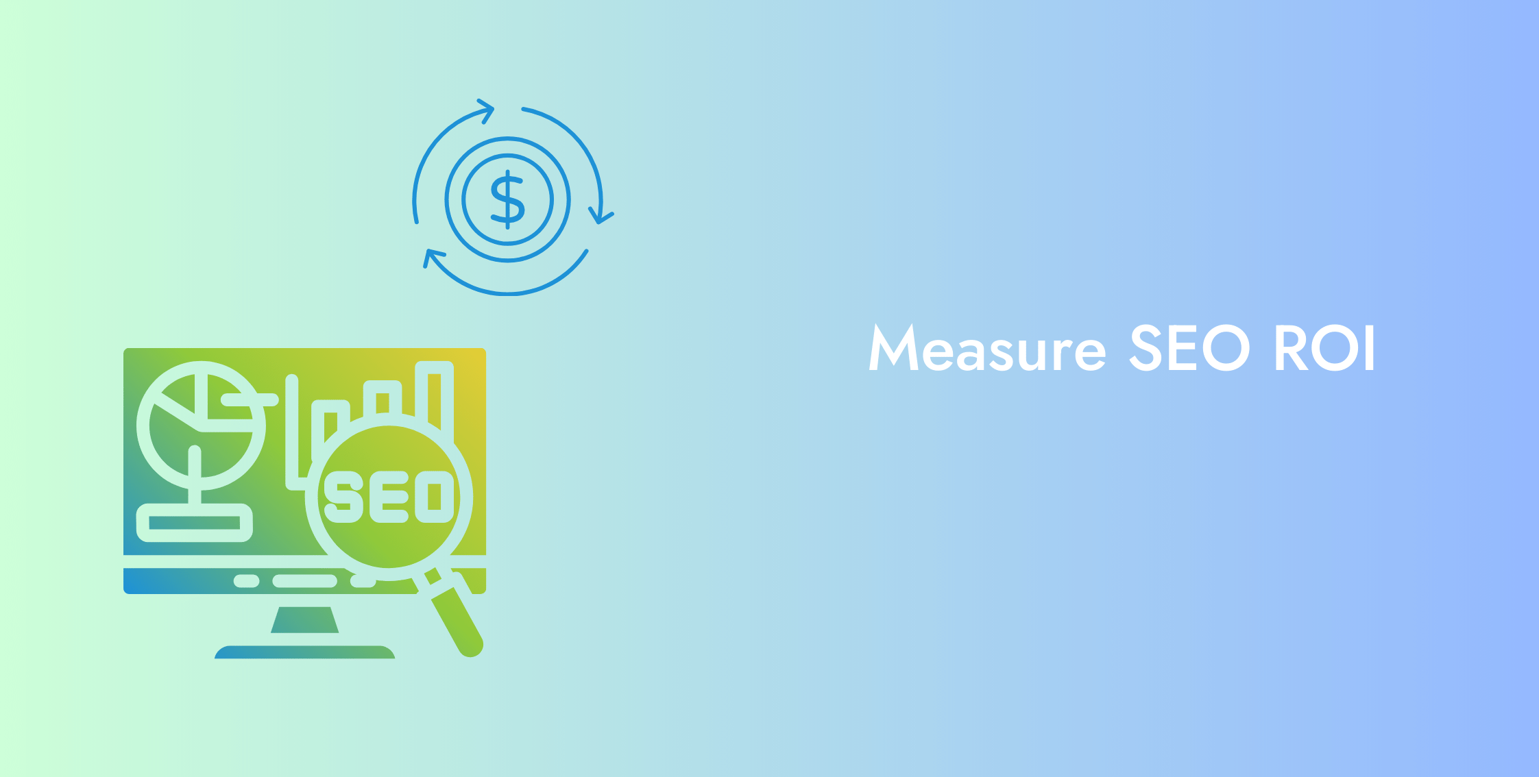 ROI Series: How to Measure SEO ROI?