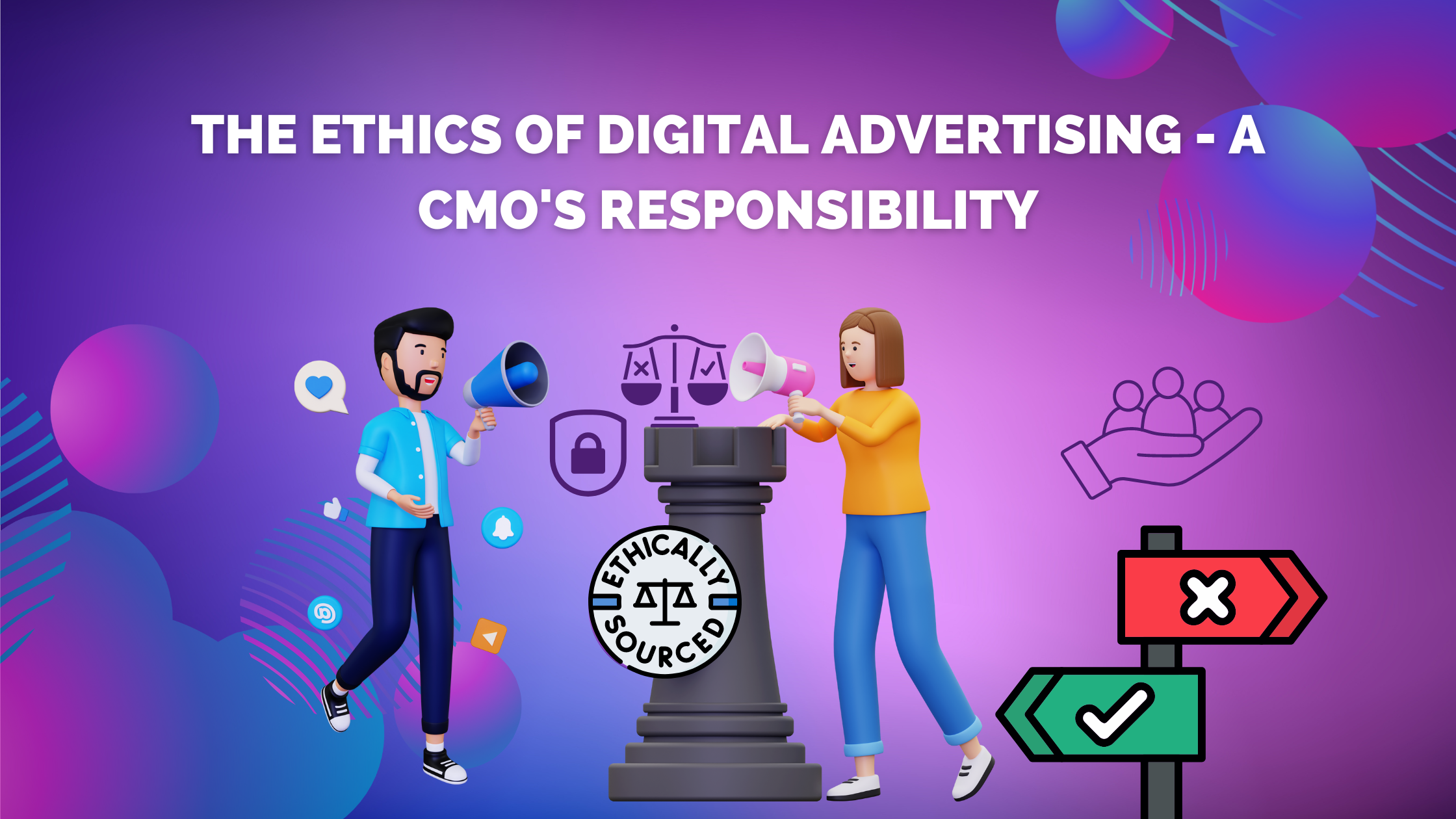 The Ethics of Digital Advertising - A CMO's Responsibility