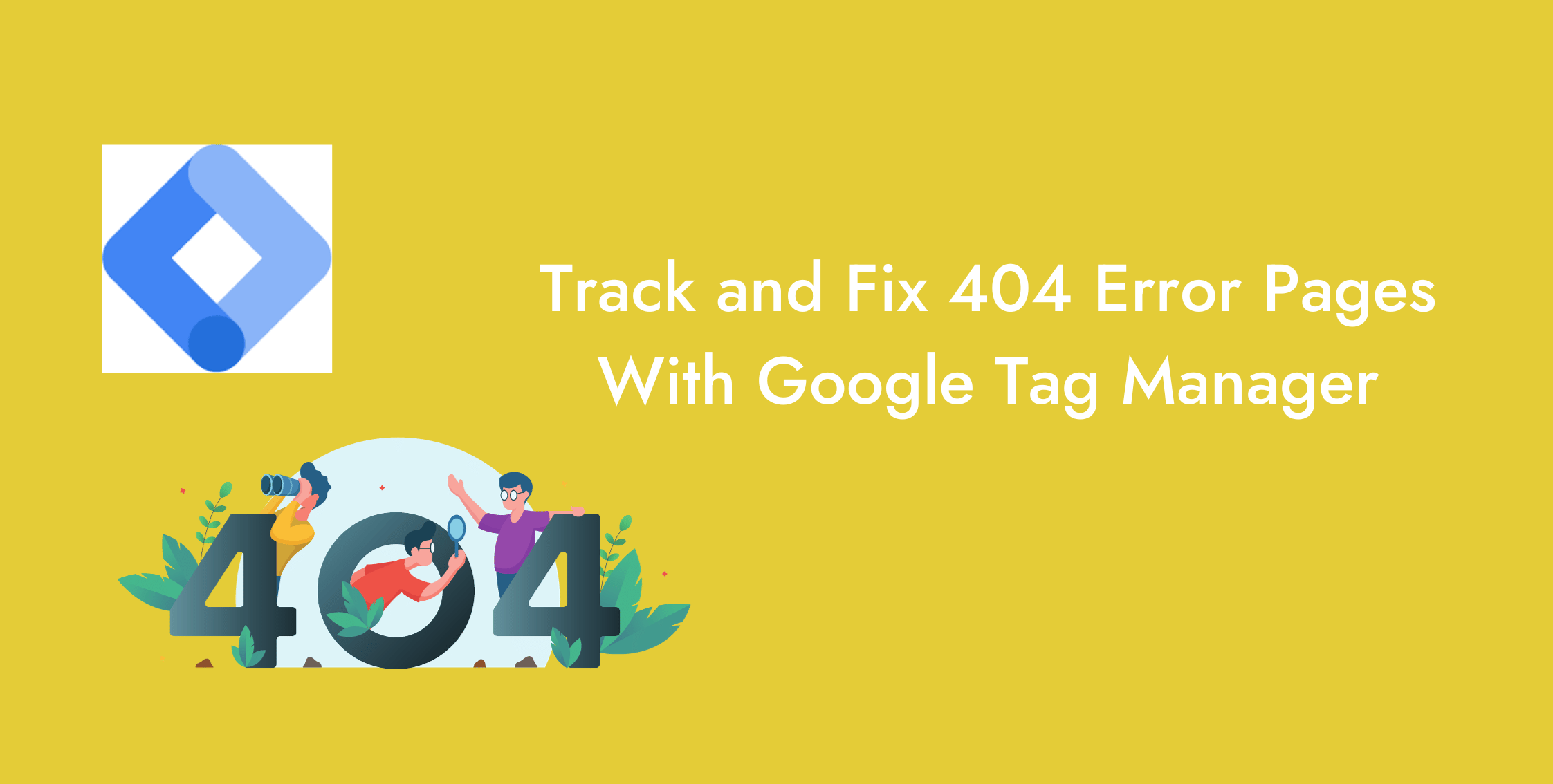 How to Track and Fix 404 Error Pages With GTM?