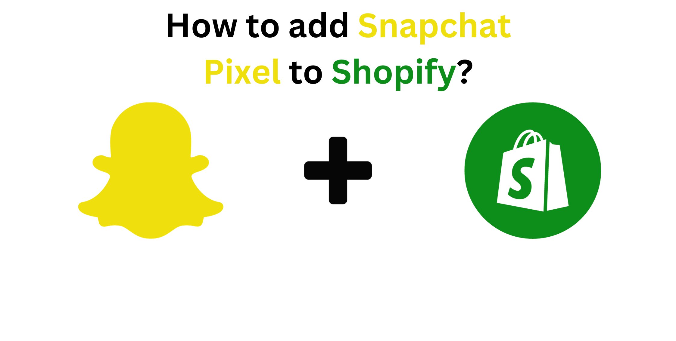 How to Add Snapchat Pixel to Shopify?