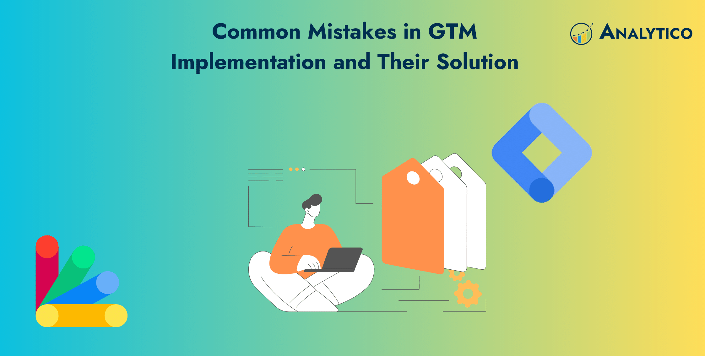 14 Common Mistakes in GTM Implementation and How to Fix Them