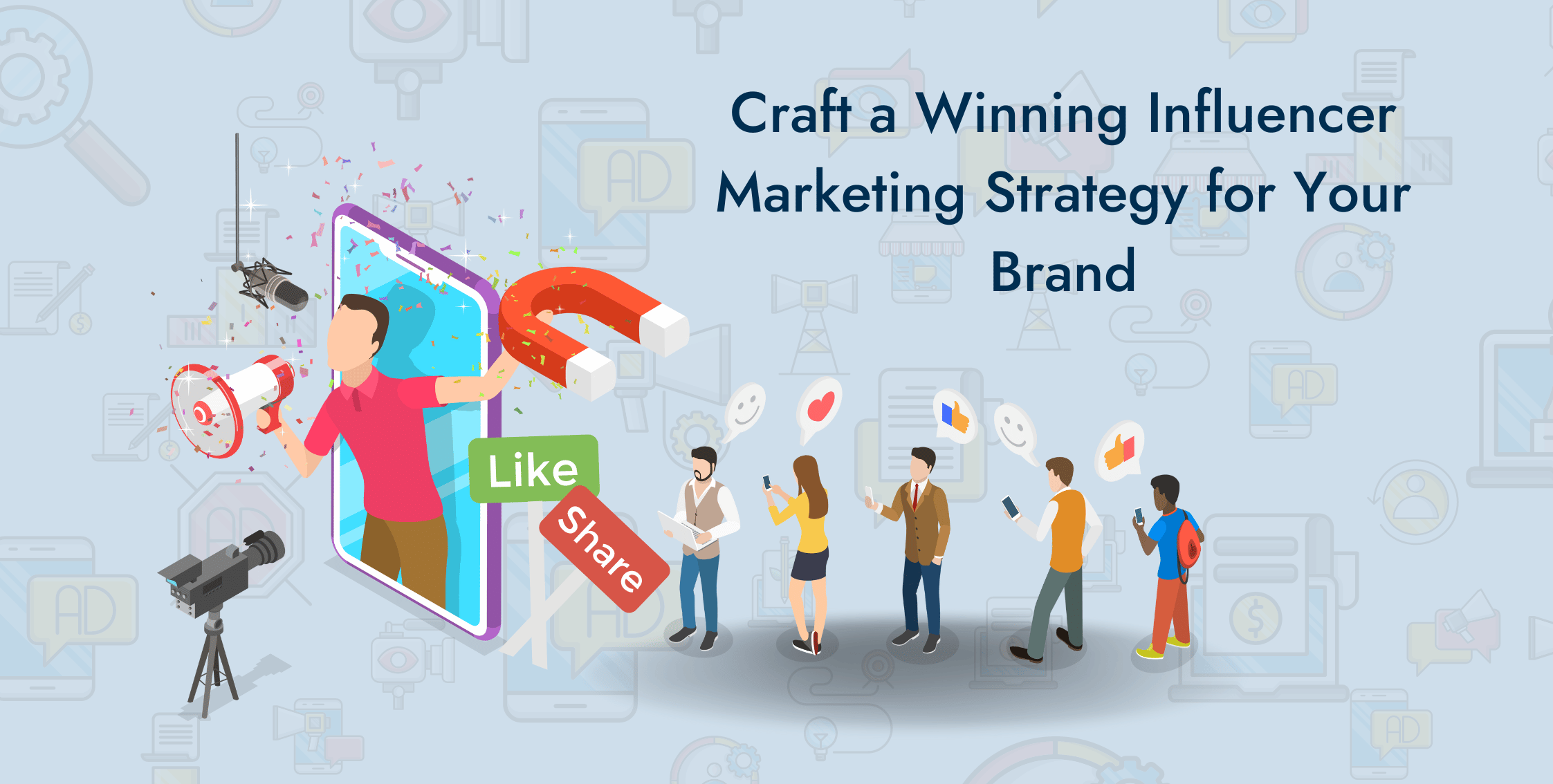 Craft a Winning Influencer Marketing Strategy for Your Brand